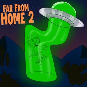 Far From Home 2 (Explicit)