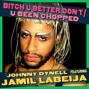 B**ch U Better Don't / U Been Chopped