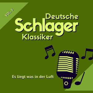 Es liegt was in der Luft (Deutsche Schlager Klassiker) , Vol. 3 [Explicit]