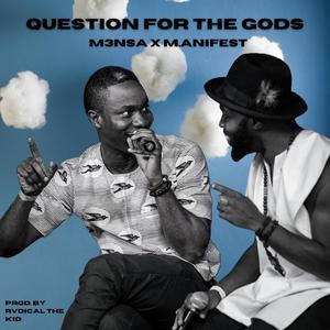 Question For The Gods(feat. M.anifest) (Explicit)