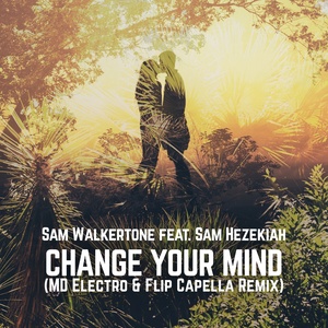 Change Your Mind (Md Electro & Flip Capella Remix)