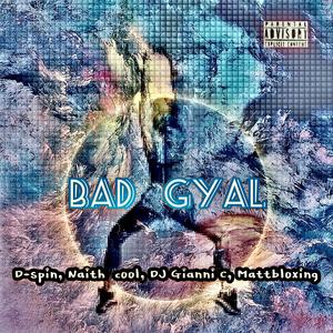 Bad Gyal (feat. Naith Cool, DJ Gianni C & Mattbloxing)