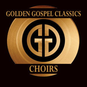 Golden Gospel Classics: Choirs