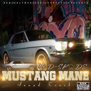 "Mustang Mane" Soundtrack Starring Mr. D Spade (Explicit)