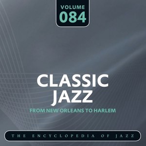 Classic Jazz- The Encyclopedia of Jazz - From New Orleans to Harlem, Vol. 84