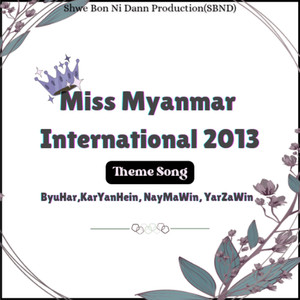 Miss Myanmar International 2013 Theme Song (Explicit)