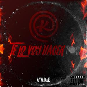 Te lo voy hacer (feat. low rob, kayman erre, kayman gee & sempy)