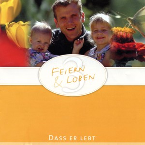 Feiern & Loben 3 - Dass er lebt