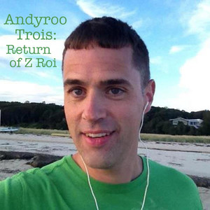 Andyroo Trois: Return of Z Roi