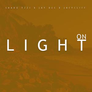 Light On(feat. Jay Dee & Jheycliff)