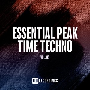 Essential Peak Time Techno, Vol. 05 (Explicit)