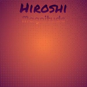 Hiroshi Magnitude