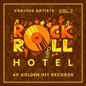 Rock 'n' Roll Hotel (40 Golden Hit Records), Vol. 7