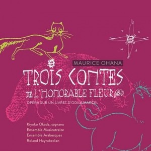 Maurice Ohana: Trois Contes de l'Honorable Fleur