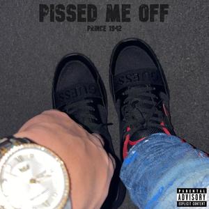 PISSED ME OFF (Explicit)