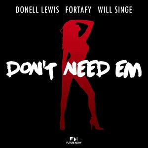 Don't Need 'Em (feat. Will Singe) [Explicit]