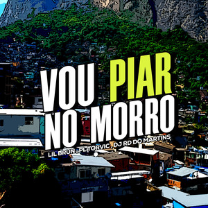 Vou Piar no Morro (Explicit)