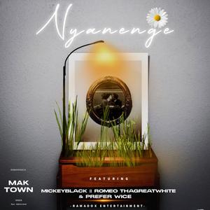 NYANENGE (feat. mickeyblack, Romeo ThaGreatwhite & prefer wice)