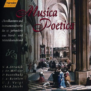 MUSICA POETICA - CHORAL CANTATAS AND INSTRUMENTAL MUSIC OF THE 17TH CENTURY IN ... GERMANY
