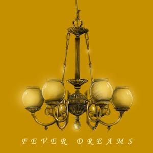 Fever Dreams