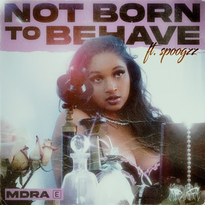 Not Born To Behave(feat. Spoogzz) (Explicit)