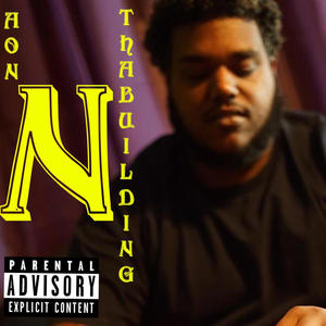 AON PRESENTS: AONNTHABUILDING (Explicit)