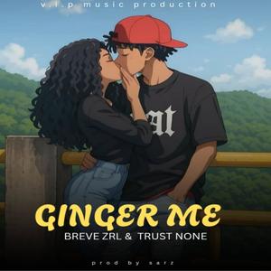 GINGER ME