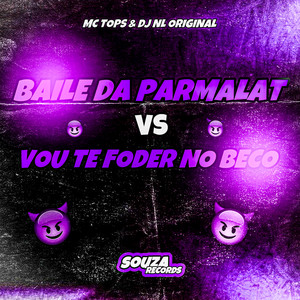 Baile Da Parmalat Vs Vou Te Foder No Beco (Explicit)