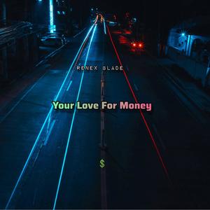Your love for money (Explicit)