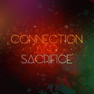 Connection and Sacrifice