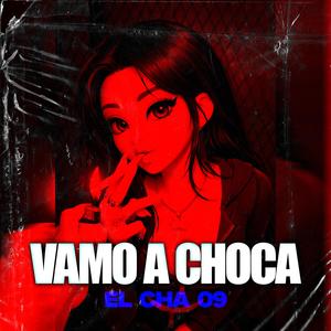 VAMO A CHOCA
