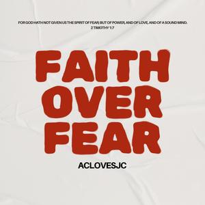 Faith Over Fear