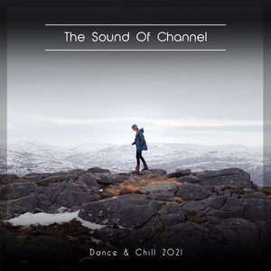 The Sound Of Channel Dance & Chill 2021