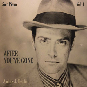 After You've Gone: Solo Piano, Vol. 1