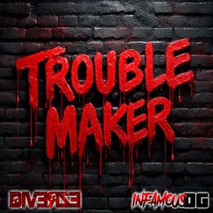 TroubleMaker (feat. Infamous OG) (Explicit)