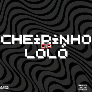 Cheirinho da Loló (Explicit)