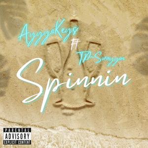 Spinnin (feat. TP~Swayyon) (Explicit)