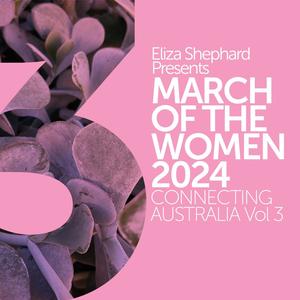 March of the Women 2024: Connecting Australia, Volume Three