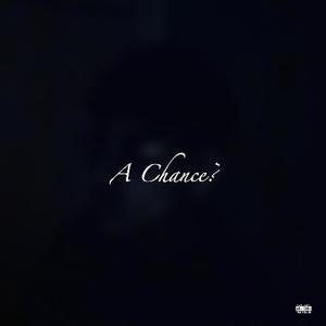 A Chance? (Explicit)