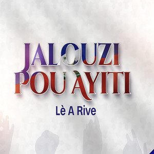 Le a Rive (Jalouzi Pou Ayiti) (Explicit)