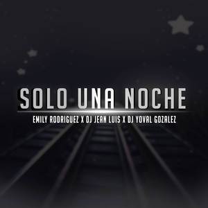 Sólo Una Noche (feat. Emily Rodriguez & Dj Yoval Gonzalez)