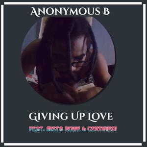 Giving Up Love (feat. Mista Rowe & Certified!) [Explicit]