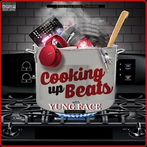 Cooking up Beats with Yung Face (Special Edition) (Explicit)