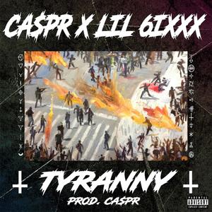 Tyranny(feat. Lil 6ixxx) (Explicit)