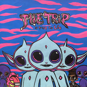 The Trip is True to Life (Explicit)