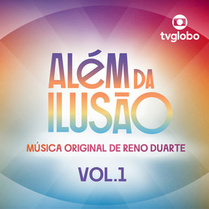 Além da Ilusão (Música Original de Reno Duarte) , Vol. 1