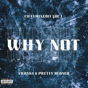 Why Not (feat. Frank$ & Pretty Blanco) [Explicit]