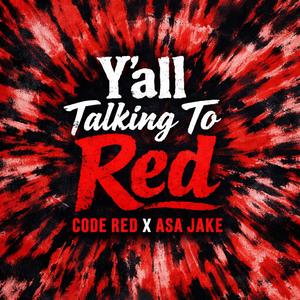 Y'ALL TALKING TO RED (feat. Asa Jake) (Explicit)