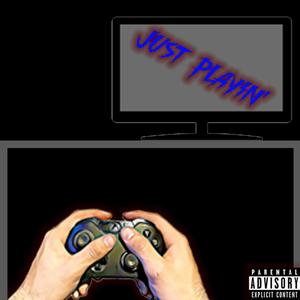 Just Playin' (Explicit)