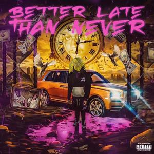 Better Late Than Never (Explicit)